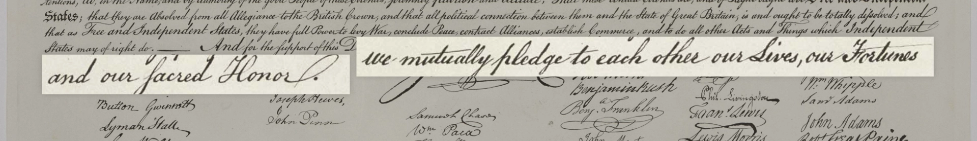 Excerpt from the United States Declaration of Independence that calls out the closing phrase, "we mutually pledge to each other our Lives, our Fortunes and our sacred Honor."